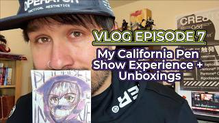 Vlog Episode 7: My California Pen Show Experience + Unboxings #godisadesigner