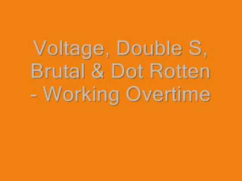 Voltage, Double S, Brutal & Dot Rotten - Working Overtime