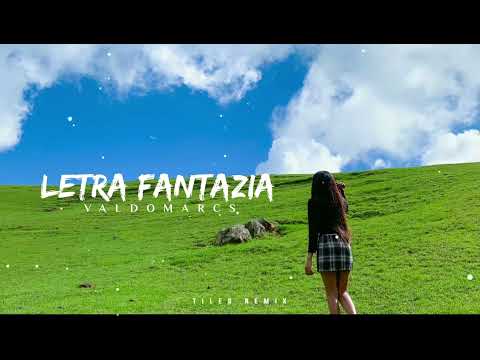 VALDOMARCS - Letra Fantazia ( TILES REMIX )