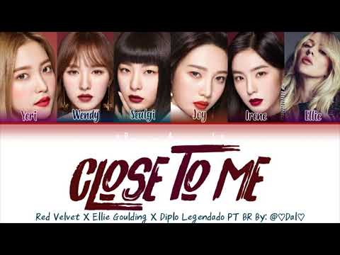 RED VELVET (레드벨벳) X ELLIE GOULDING X DIPLO - CLOSE TO ME COLOR CODED LYRICS LEGENDADO PT BR
