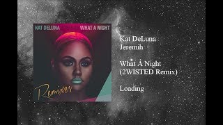 Kat DeLuna - What A Night featuring Jeremih (2WISTED Remix)