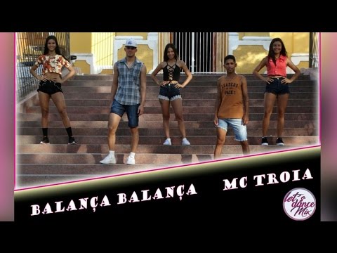 BALANÇA BALANÇA - MC TROIA / COREOGRAFIA LET'S DANCE MIX