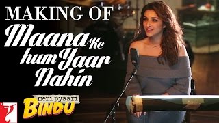 Making Of The Song - Maana Ke Hum Yaar Nahin | Meri Pyaari Bindu | Ayushmann | Parineeti