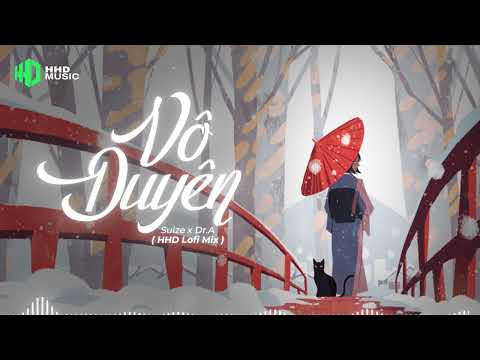 ♬ VÔ DUYÊN - SUZIE X DR.A ( HHD LOFI MIX )💘 Làn Tóc Xanh Hóa Thành Bạc Phơ Lofi Cực Chill