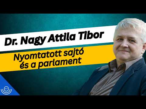 Pirkadat: Dr. Nagy Attila Tibor – Nyomtatott sajtó és a parlament