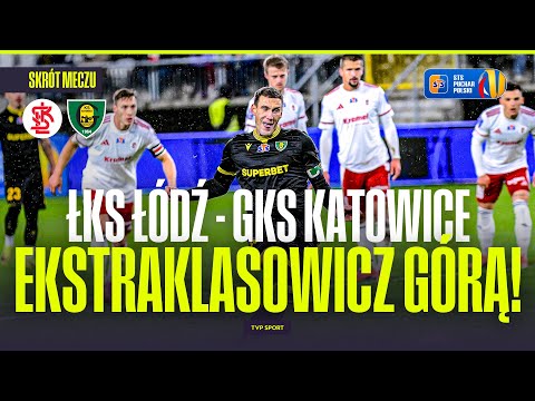 SUMMARY: ŁKS ŁÓDŹ - GKS KATOWICE. THE LEADER'S LEADERS ARE ON TOP! POLISH CUP