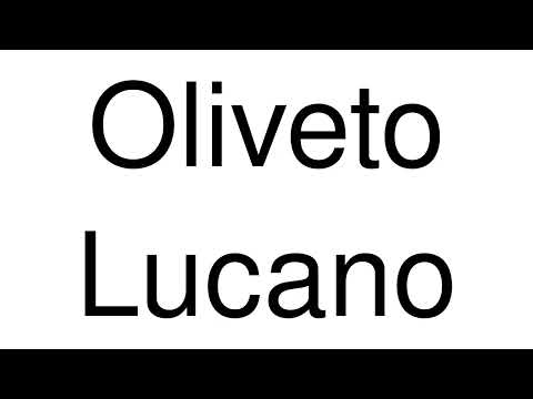 How to Pronounce Oliveto Lucano (Italy)