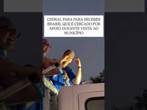 CEDRAL PARA PARA RECEBER BRAIDE, QUE É CERCADO POR APOIO DURANTE VISITA AO MUNICÍPIO
