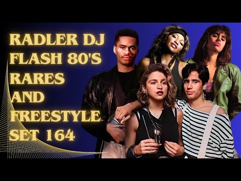 RADLER DJ - FLASH 80's RARES AND FREESTYLE - SET 164