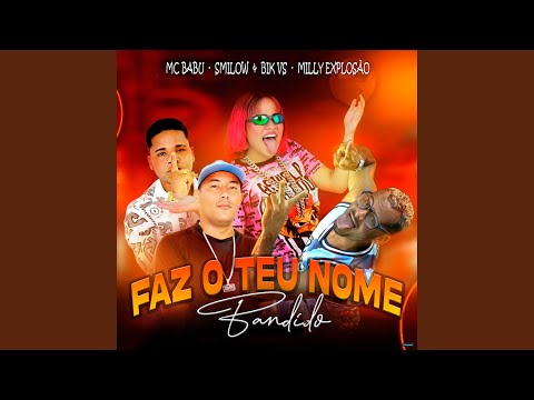 Faz o Teu Nome Bandido (feat. Milly Explosão)