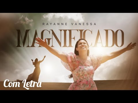 Magnificado - Rayanne Vanessa (Com Letra)