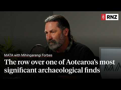 MATA Episode 13 — The row over one of Aotearoa's most significant archaeological finds
