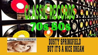 DUSTY SPRINGFIELD - BUT IT'S A NICE DREAM
