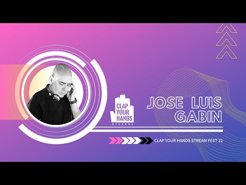 Jose Luis Gabin - Clap Your Hands Stream Fest 22