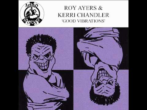 Roy Ayers & Kerri Chandler - Good Vibrations (Kerri's Mad Mix)