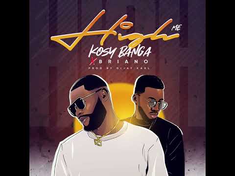 KOSY BANGA - ( HIGH ME ) feat BRIANO