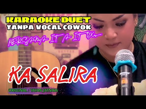 KA SALIRA ~ YAYAN JATNIKA || KARAOKE DUET TANPA VOCAL COWOK - BERSAMA ITA ITOXS