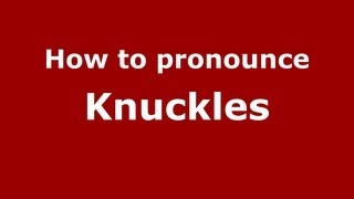 How to pronounce Knuckles