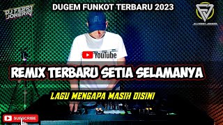 Download lagu DJ  SETIA SELAMANYA ‼️MENGAPA MASIH DISINI ‼️ LAGU TERBARU FULL BASS ‼️ 2023 mp3