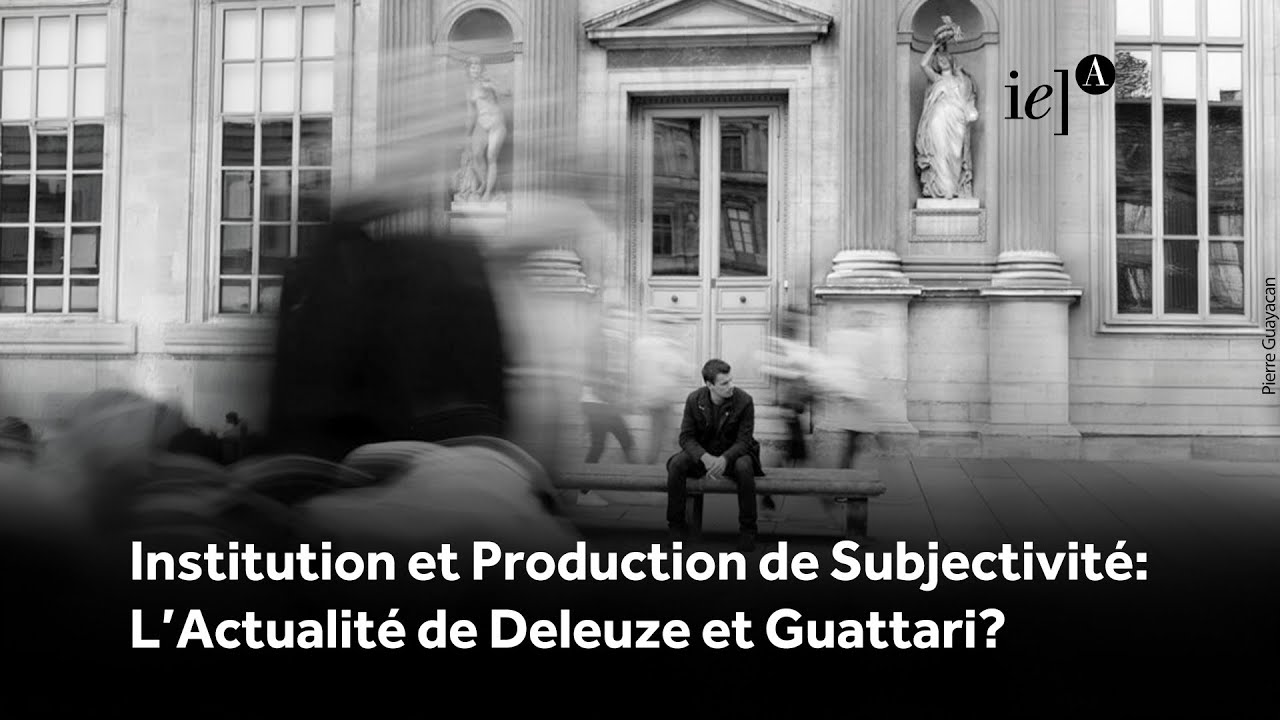 Institution et production de subjectivité : l’actualité de Deleuze et Guattari ?