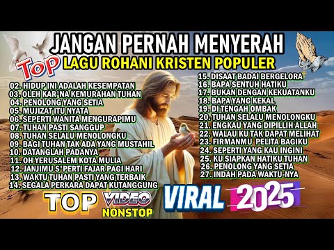 KOMPILASI LAGU ROHANI TERBAIK PALING DICARI 2025 - JANGAN PERNAH MENYERAH