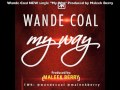 Wande Coal - My Way (Produced by Maleek Berry) Wande Coal - My Way (Produced by Maleek Berry)