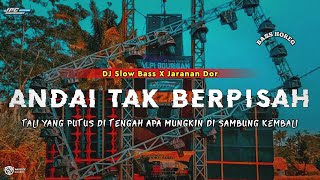Download lagu DJ ANDAI TAK BERPISAH | SLOW BASS X JARANAN DOR VIRAL TIKTOK TERBARU •KIPLI ID RMX mp3