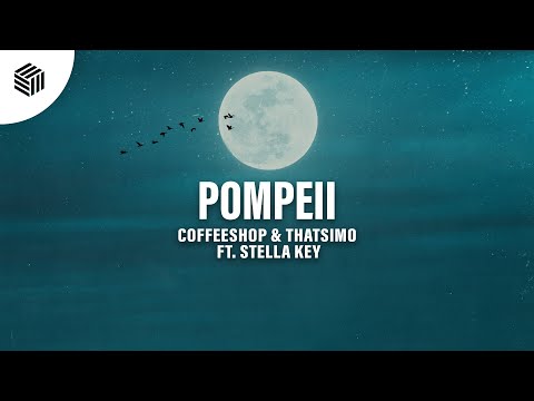 Coffeeshop & Thatsimo - Pompeii (ft. Stella Key)
