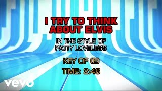 Patty Loveless - I Try To Think About Elvis (Karaoke)