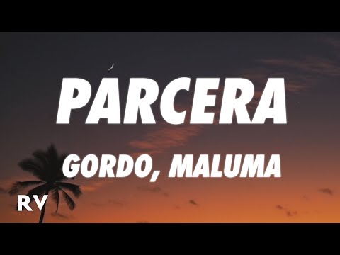 Gordo x Maluma - Parcera (Letra/Lyrics)