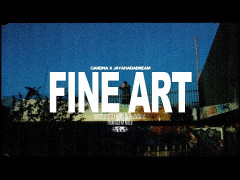 Gardna x JayaHadADream - Fine Art [Official Music Video]