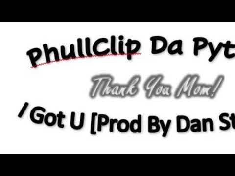 Verbal Assassinz PhullClipDaPython I Got You [Prod By Dan Status