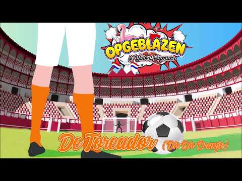 Opgeblazen & Wilbert Pigmans - De Toreador (Oh Oh Oranje)