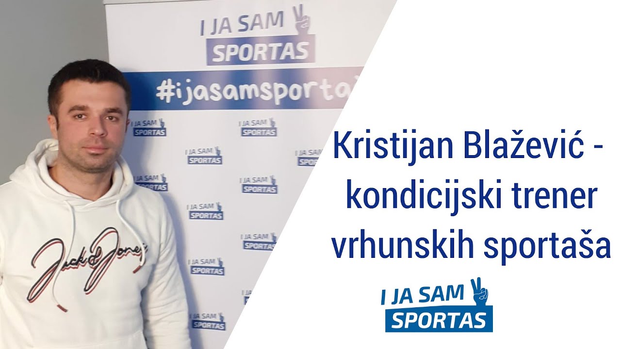 Kristijan Blažević - kondicijski trener vrhunskih sportaša | E012 I ja sam sportaš Sportcast