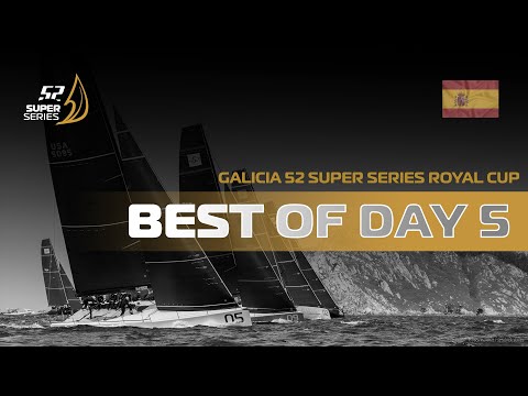 Best of Day 5 - GALICIA 52 SUPER SERIES ROYAL CUP