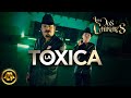 Los Dos Carnales - La Tóxica (Video Oficial) Los Dos Carnales - La Tóxica (Video Oficial)