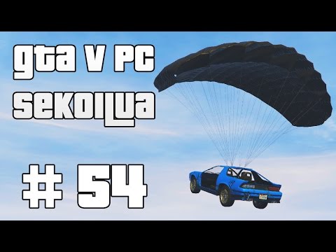 UUSIA LELUJA! - GTA V PC Sekoilua | Osa 54