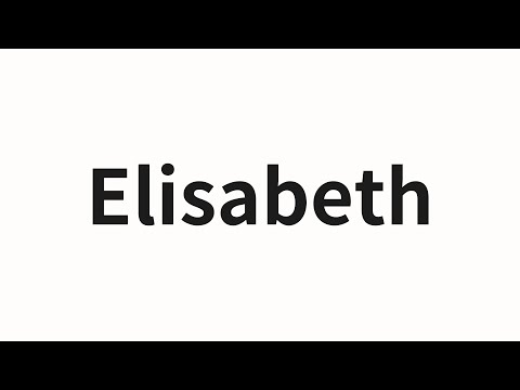 How to pronounce Elisabeth | Elisabeth (Elisabeth in Chinese)