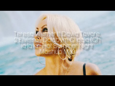 Teresa Werner ft David Tavare, 2 Eivissa - Dałabym Ci dała (Hot Summer Night Mashup Mix)