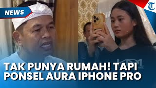 Rumah Tak Punya! Minta Keadilan di Tanah Pemerintah, Ponsel Aura Disorot Pakai Iphone Mahal