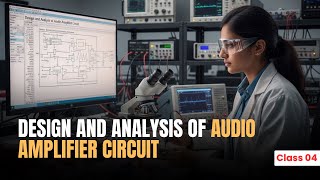 FREE PCB DESIGN Course Class-4 : Design & Analysis of Audio Amplifier Circuit | Download VFA App