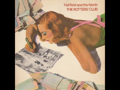HATFIELD & NORTH  - THE ROTTERS CLUB -  FULL ALBUM  - U. K.  UNDERGROUND -  1974