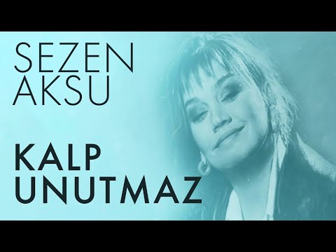 Kalp Unutmaz - Sezen Aksu