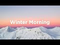 Winter Morning Chill Vibes To Start Your Day Relaxing House
