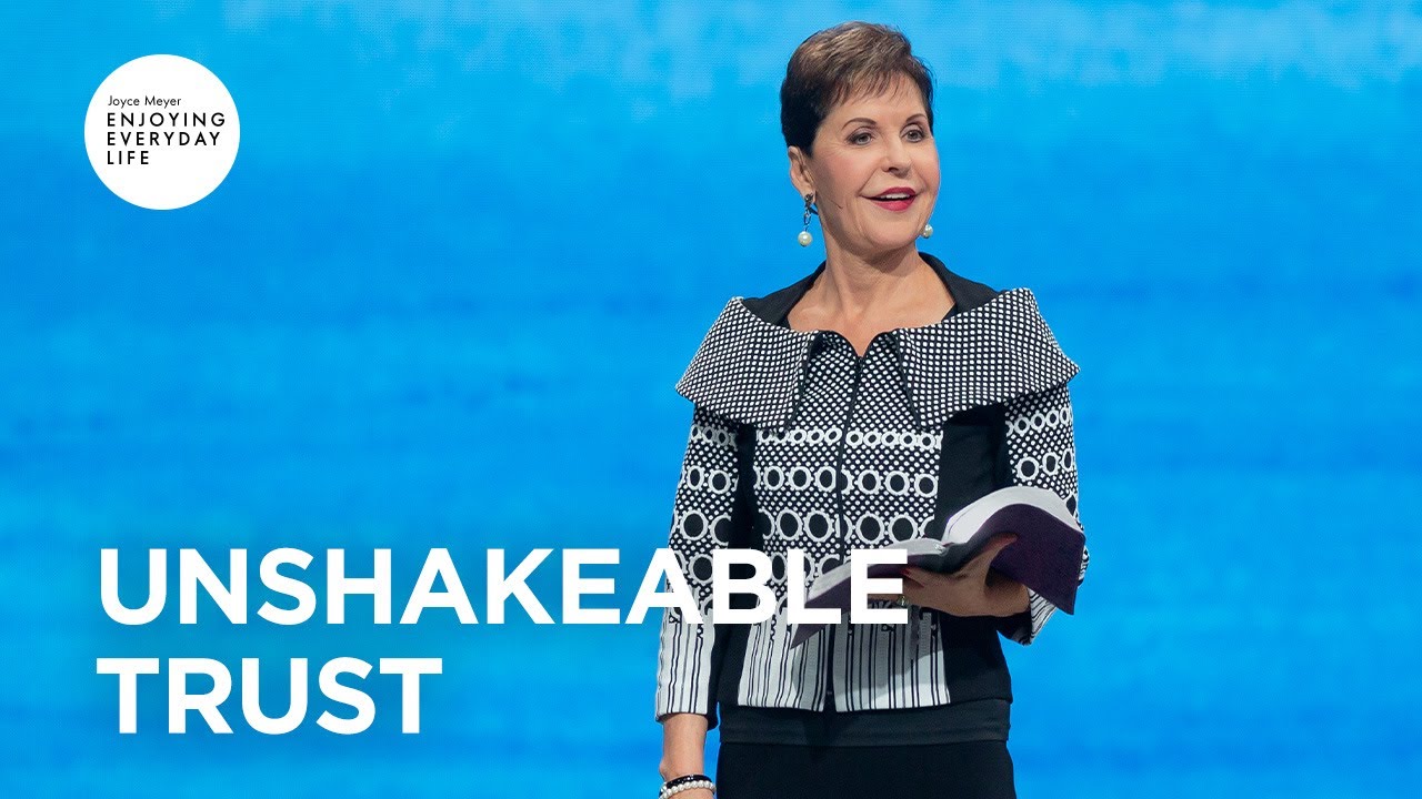 Unshakeable Trust | Joyce Meyer | Enjoying Everyday Life