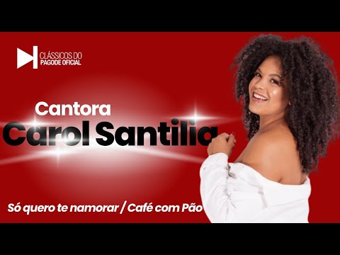 Carol Santilia - Só Quero Te Namorar/Café Com Pão