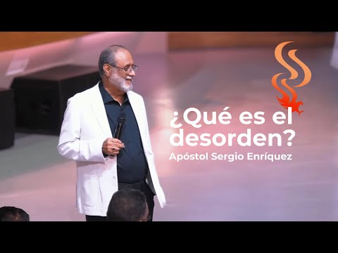 ¿Qué es el desorden? | Apóstol Sergio Enríquez | Visita Apostólica - Santiago de Chile