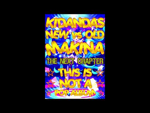 Kidandas - New Vs Old Makina(This is not a pop album)(The next chapter)(June 2022)