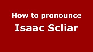 How to pronounce Isaac Scliar