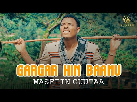 Masfiin Guutaa  - Gargar Hin Baanu - New Ethiopian Oromo Music 2019 [Official Video]
